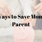 10 Simple Ways to Save Money as a Busy Parent